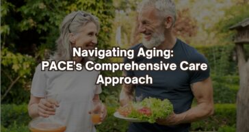 Navigating Aging: PACE’s Comprehensive Care Approach